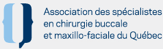 Association des spécialistes en chirurgie buccale et maxillo-faciale du Québec